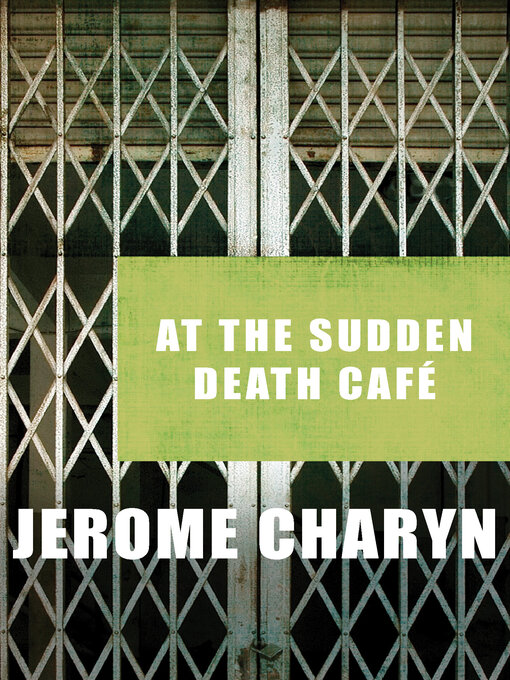 Title details for At the Sudden Death Café by Jerome Charyn - Available